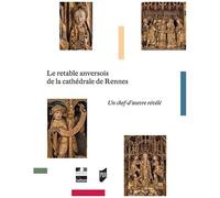 Le Retable Anversois De La Cathédrale De Rennes - Un Chef-D'oeuvre Révélé