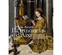 Le retable de l'Annonciation d'Aix Récit, prophétie et accomplissement dans l'art de la fin du Moyen Âge - Christian Heck - Faton Eds - cartonné - Monographie