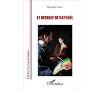 Le retable de Raphaël - Monique Lancel - L'harmattan - broché - Théâtre