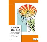 Le Retable d'Issenheim Grimoire alchimique pour Compostelle - Rina Sestito Arce - Nombre 7 - relié - Essai