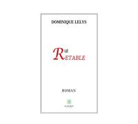 Le retable - Dominique Lelys - Le Lys Bleu - broché - Roman