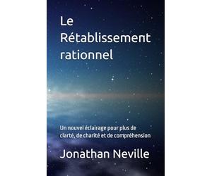 Le Rétablissement rationnel: Un nouvel éclairage pour plus de clarté, de charité et de compréhension