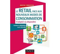 Le Retail face aux nouveaux modes de consommation - S'adapter ou disparaître - Estefania Larranaga - Dunod - broché - Essai