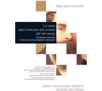 Le retard dans l'execution des contrats xiie-xixe siecle Marie-Anne Daillant (Auteur)