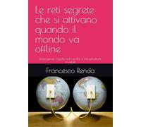 Le reti segrete che si attivano quando il mondo va offline: Emergenze, regole non scritte e infrastrutture invisibili