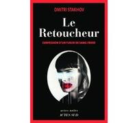 Le Retoucheur Confession d'un tueur de sang-froid - Dmitri Stakhov - Actes sud - broché - Roman