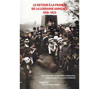Le retour à la France de la Lorraine annexée 1918-1925 - Jean-Noël Grandhomme - Des Paraiges - broché - Etude