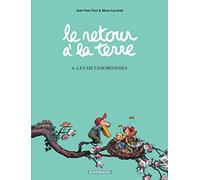 Le Retour À La Terre – Tome 6 : Les Métamorphoses – Dargaud