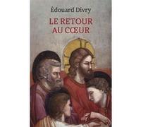 Le retour au coeur Edouard Divry (Auteur)