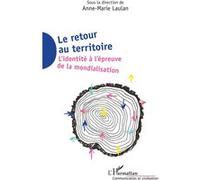 Le retour au territoire L'identité à l'épreuve de la mondialisation - Anne-Marie Laulan - L'harmattan - broché - Essai
