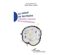 Le Retour Au Territoire - L'identité À L'épreuve De La Mondialisation
