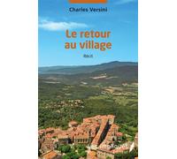 Le retour au village - Charles Versini - Les Impliqués - broché - Roman
