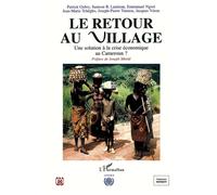 Le retour au village Une solution à la crise économique au Cameroun - Collectif - L'harmattan - broché - Livre