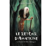 Le retour d'Amatkine (La sorcière de Midi - Héritage 1) - NED - Michel Honaker - Mijade Eds - broché - Roman adolescent