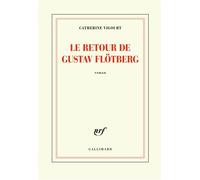 Le retour de Gustav Flötberg - Catherine Vigourt - Gallimard - broché - Roman