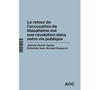 Le retour de l’accusation de blasphème est une révolution dans notre vie publique - Jeanne Favret-Saada - Analyse Opinion Critique - broché - Essai