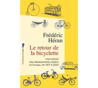 Le retour de la bicyclette Une histoire des déplacements - Frédéric Héran - La découverte - Poche - Essai