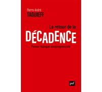 Le retour de la décadence Penser l'époque postprogressiste - Pierre-André Taguieff - Puf - broché - Récit