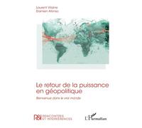 Le Retour De La Puissance En Géopolitique - Bienvenue Dans Le Vrai Monde