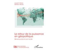Le retour de la puissance en géopolitique: Bienvenue dans le vrai monde