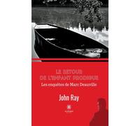 Le retour de l'enfant prodigue Les enquêtes de Marc Deauville - John Ray - Le Lys Bleu - broché - Roman