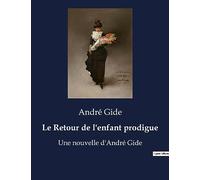 Le Retour de l'enfant prodigue: Une nouvelle d'André Gide