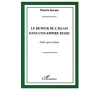Le retour de l'islam dans l'ex-empire russe Allah après Lénine - Patrick Karam - L'harmattan - broché - Livre