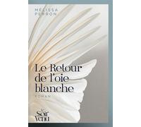 Le Retour de l'oie blanche - Mélissa Perron - Le Soir Venu - broché - Roman