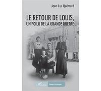 Le retour de Louis, un Poilu de la Grande guerre - Jean-Luc Quémard - L'harmattan - broché - Roman
