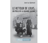 Le retour de Louis, un Poilu de la Grande guerre - Jean-Luc Quémard - L'harmattan - broché - Roman