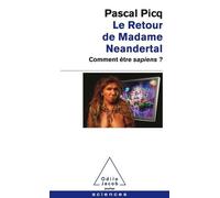 Le Retour De Madame Neandertal - Comment Être Sapiens ?