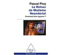 Le Retour de Madame Neandertal Comment être sapiens? - Pascal Picq - Odile Jacob - Poche - Essai
