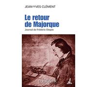 Le retour de Majorque - Journal de Frédéric Chopin