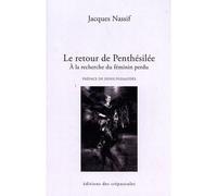 Le retour de Penthésilée A la recherche du féminin perdu - Nassif jaques - Des Crepuscules Eds - broché - Etude
