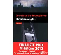 Le retour de Robespierre - Finaliste Prix Ca M'interesse Histoire 2012
