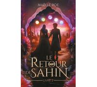 Le Retour de Sahin - livre 2 - Maelle Poe - Hachette Romans - broché - Roman adolescent