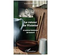 Le retour de Violette Et autres histoires de hasard - Françoise Péeters - L'harmattan - broché - Roman
