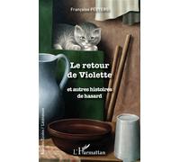 Le retour de Violette Et autres histoires de hasard - Françoise Péeters - L'harmattan - broché - Roman