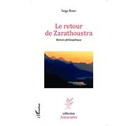 Le retour de Zarathoustra: Roman philosophique
