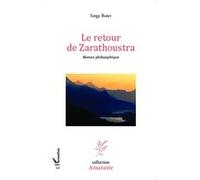 Le retour de Zarathoustra Roman philosophique - Serge Botet - L'harmattan - broché - Roman