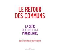 Le retour des communs & la crise de l'idéologie propriétaire - Benjamin Coriat - Les Liens Qui Liberent - broché - Essai