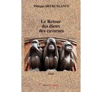 Le Retour des dieux des cavernes - Philippe Heurcelance - Encre Rouge - broché - Roman