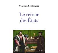 Le retour des Etats Essai - Michel Guénaire - Grasset - broché - Essai