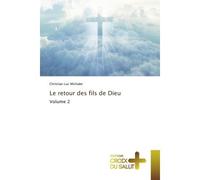 Le retour des fils de Dieu Volume 2 - Christian Luc Michalet - Croix Du Salut - broché - Essai