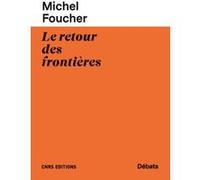 Le retour des frontières Michel Foucher (Auteur)