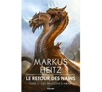 Le Retour des Nains, T2 : Les Dragons d'airain - Markus Heitz - Bragelonne - broché - Roman