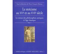 Le Retour des philosophies antiques à l'âge classique, tome1 : Le Stoïcisme
