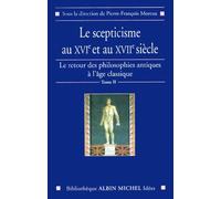 Le Retour des philosophies antiques à l'âge classique, tome 2 : Le Scepticisme aux XVIe et au XVIIe siècle