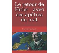 Le retour d'Hitler avec ses apôtres du mal