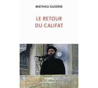 Le retour du califat Mathieu Guidère (Auteur)